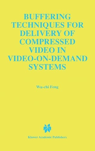 Buffering Techniques for Delivery of Compressed Video in Video-on-Demand Systems (The Springer International Series in Engineering and Computer Science, 417)