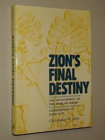 Zion's Final Destiny: The Development of the Book of Isaiah : A Reassessment of Isaiah 36-39