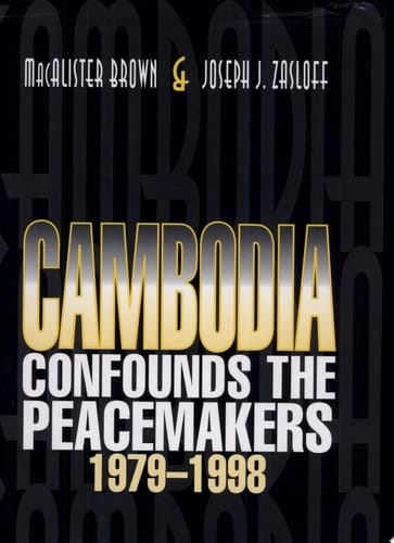 Cambodia Confounds the Peacemakers, 1979-1998