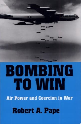 Bombing to Win Air Power and Coercion in War