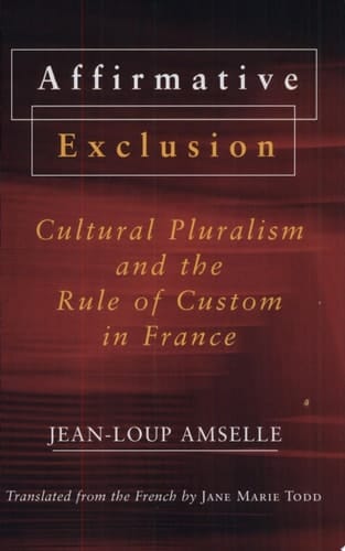 Affirmative Exclusion Cultural Pluralism and the Rule of Custom in France