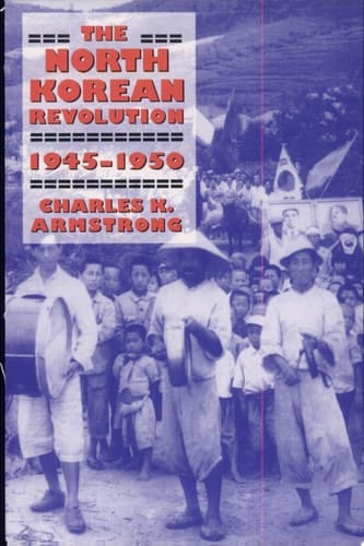 The North Korean Revolution, 1945–1950
