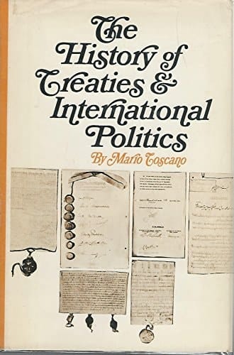 The History of Treatise and International Politics An Introduction to the History of Treaties and International Politics. the Documentary and Memoir Sources