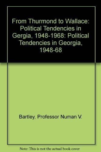 From Thurmond to Wallace Political Tendencies in Georgia, 1948-1968