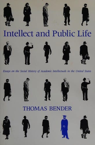 Intellect and Public Life: Essays on the Social History of Academic Intellectuals in the United States