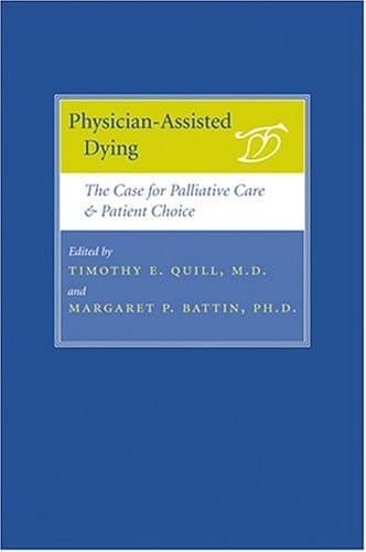 Physician-assisted Dying The Case for Palliative Care and Patient Choice