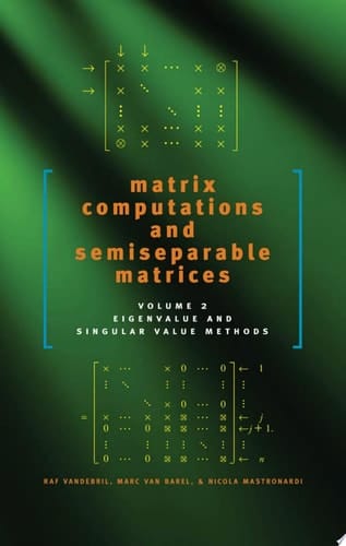 Matrix Computations and Semiseparable Matrices Eigenvalue and Singular Value Methods