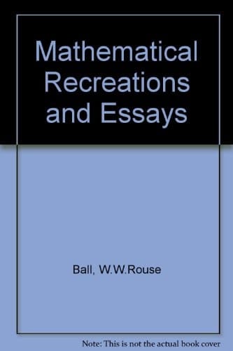 Mathematical recreations and essays by W. W. Rouse Ball and H.S.M. Coxeter. 12th ed