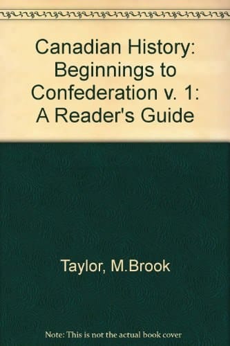 Canadian History A Reader's Guide. Confederation to the present
