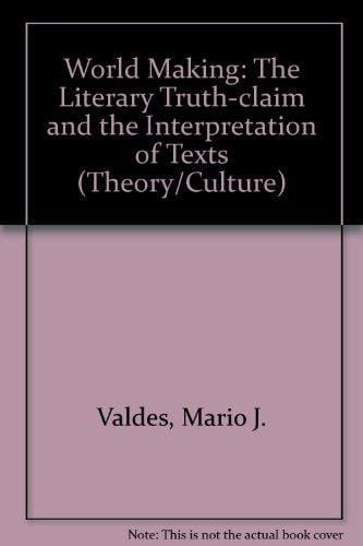 World-Making: The Literary Truth-Claim and the Interpretation of Texts (Heritage)
