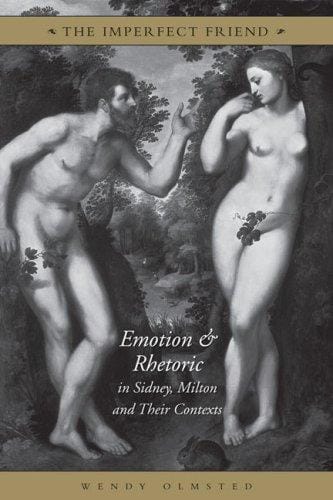 imperfect friend: emotion and rhetoric in Sidney, Milton, and their contexts