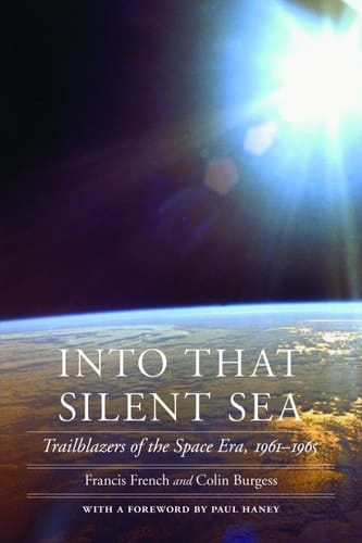 Into That Silent Sea Trailblazers of the Space Era, 1961-1965