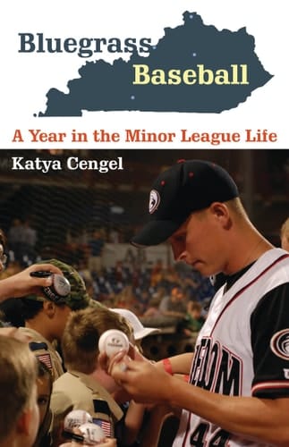 Bluegrass Baseball A Year in the Minor League Life