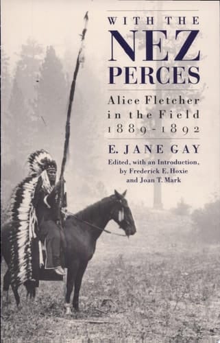 With the Nez Perces Alice Fletcher in the Field, 1889-92