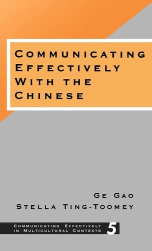 Communicating Effectively with the Chinese (Communicating Effectively in Multicultural Contexts)