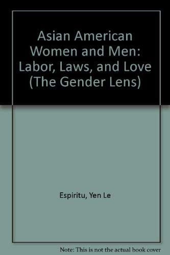 Asian American Women and Men Labor, Laws and Love