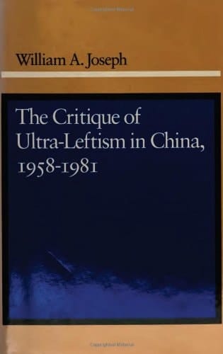 The Critique of Ultra-leftism in China, 1958-1981