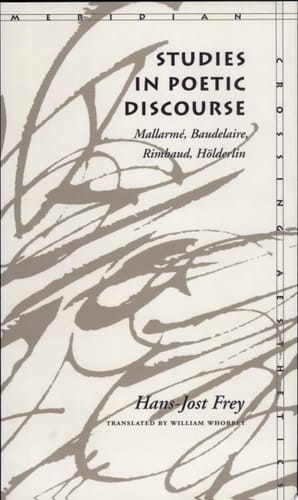 Studies in Poetic Discourse Mallarmé, Baudelaire, Rimbaud, Hölderlin