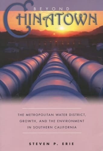 Beyond Chinatown The Metropolitan Water District, Growth, and the Environment in Southern California