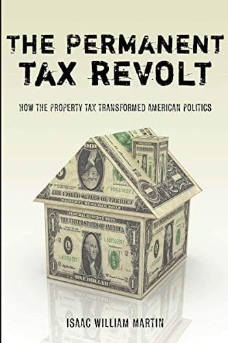 permanent tax revolt: how the property tax transformed American politics