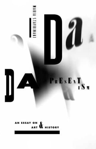 Dada Presentism An Essay on Art and History