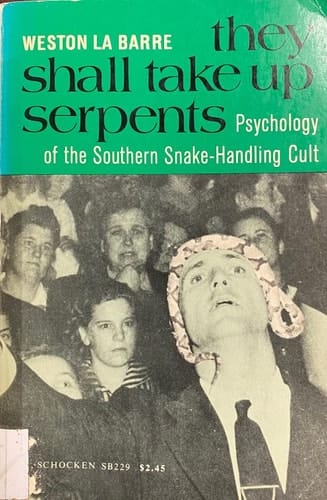 They Shall Take Up Serpents: Psychology of the Southern Snake-Handling Cult