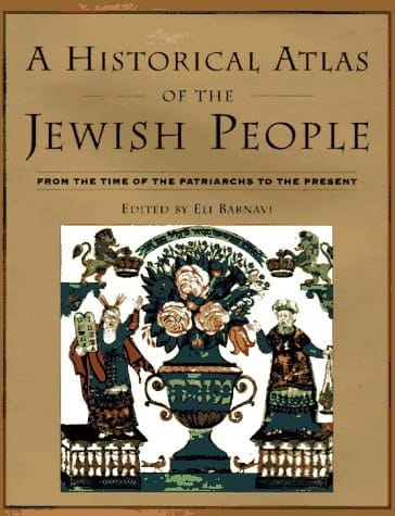 A Historical Atlas of the Jewish People From the Time of the Patriarchs to the Present