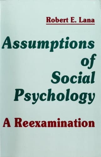 Assumptions of Social Psychology: A Reexamination