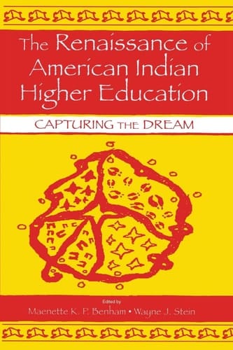 The Renaissance of American Indian Higher Education Capturing the Dream