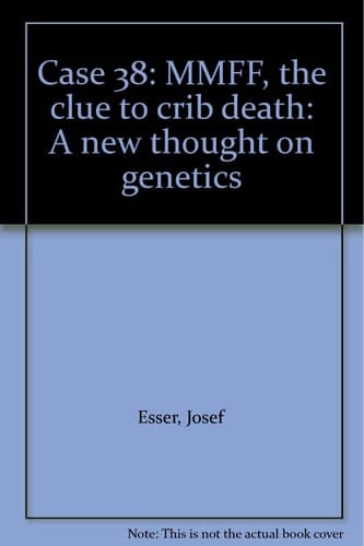 Case 38: MMFF, the Clue to Crib Death A New Thought on Genetics