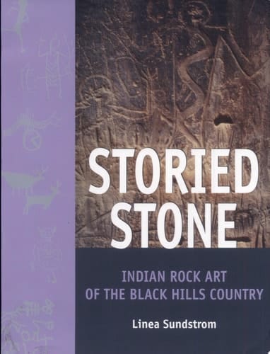 Storied Stone Indian Rock Art in the Black Hills Country