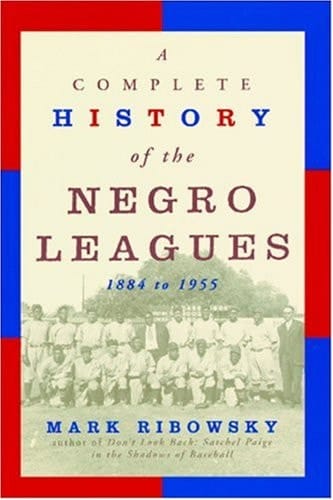 A Complete History of the Negro Leagues, 1884 to 1955