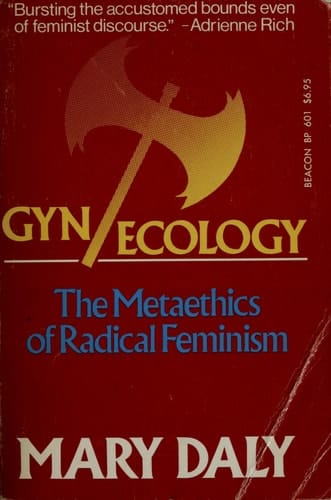 Gyn/Ecology: The Metaethics of Radical Feminism