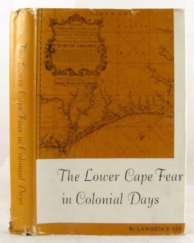 The Lower Cape Fear in Colonial Days
