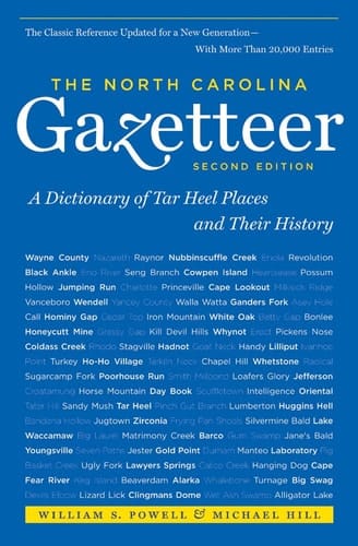 The North Carolina Gazetteer A Dictionary of Tar Heel Places and Their History