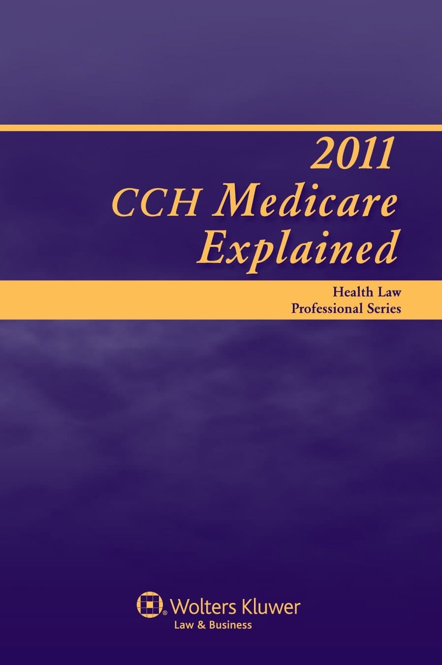 2011 CCH Medicare Explained