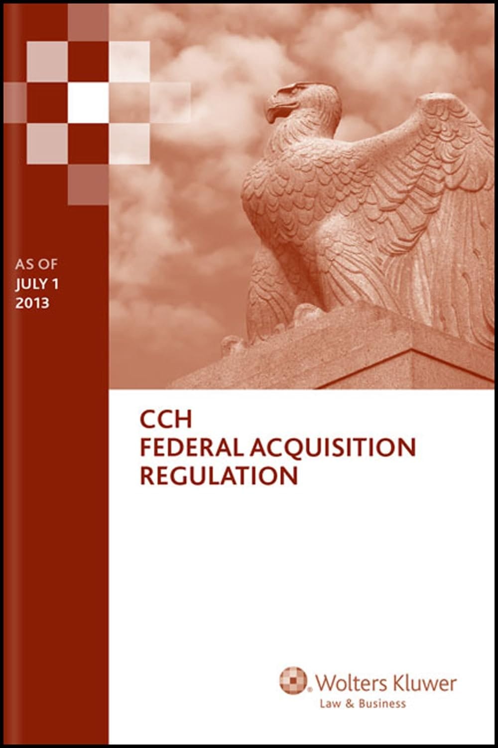 Federal Acquisition Regulation (FAR) As of July 1, 2013