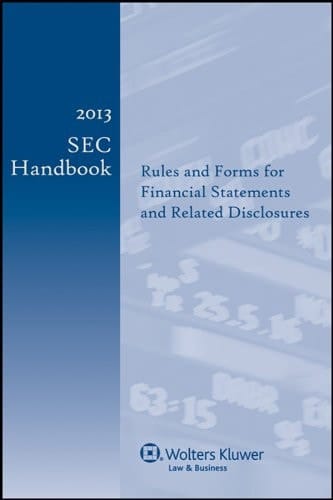 2013 SEC Handbook Rules and Forms for Financial Statements and Related Disclosures - Summer Edition