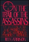 On The Trail Of The Assassins: My Investigation And Prosecution Of The Murder Of President Kennedy
