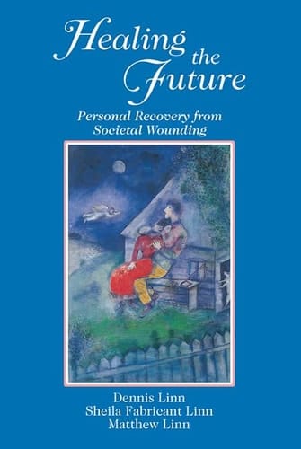 Healing the Future Personal Recovery from Societal Wounding