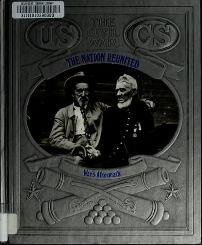 The Nation Reunited: War's Aftermath (Civil War)