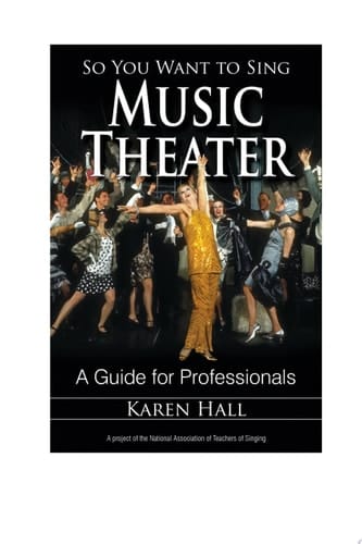 So You Want to Sing Music Theater A Guide for Professionals