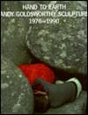 Hand to Earth: Andy Goldsworthy Sculpture 1976-1990