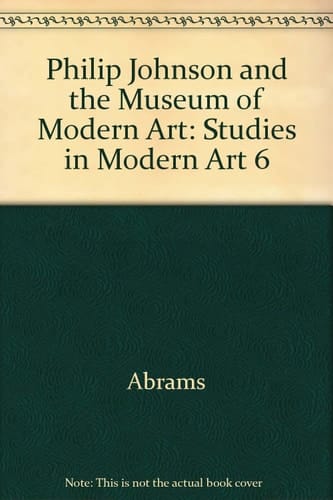 Philip Johnson and the Museum of Modern Art