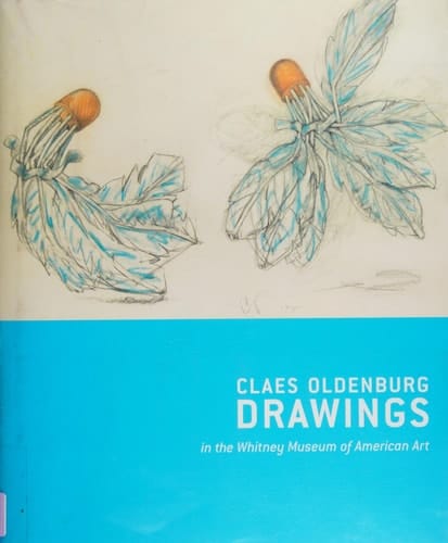 Claes Oldenburg Drawings in the Whitney Museum of American Art