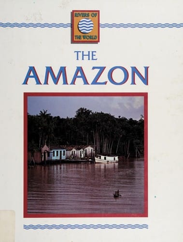 The Amazon (Rivers of the World)