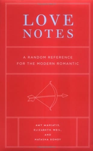 Love Notes A Random Reference for the Modern Romantic