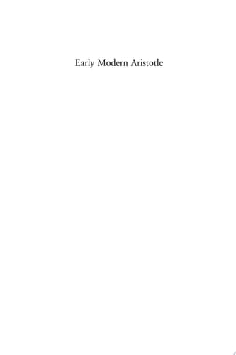 Early Modern Aristotle On the Making and Unmaking of Authority