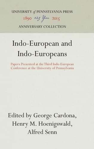 Indo-European and Indo-Europeans: Papers Presented at the Third Indo-European Conference at the University of Pennsylvania (Anniversary Collection)