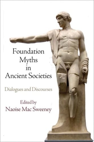 Foundation Myths in Ancient Societies Dialogues and Discourses
